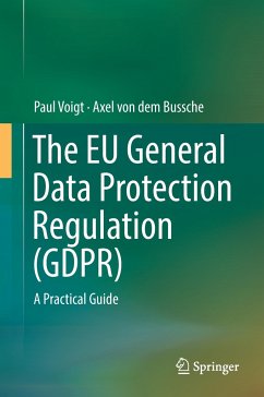 The EU General Data Protection Regulation (GDPR) - Voigt, Paul;Bussche, Axel von dem