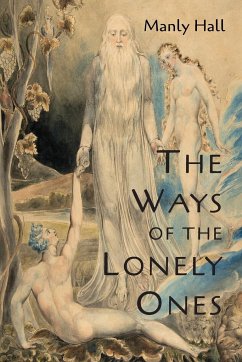 The Ways of the Lonely Ones - Hall, Manly P.