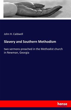Slavery and Southern Methodism - Caldwell, John H.