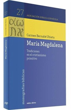 Tradiciones de María Magdalena en el cristianismo primitivo, las - Bernabé Ubieta, Carmen