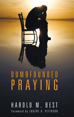 Dumbfounded Praying - Best, Harold M.