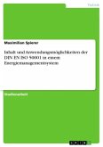 Inhalt und Anwendungsmöglichkeiten der DIN EN ISO 50001 in einem Energiemanagementsystem Inhalt und Anwendungsmöglichkeiten der DIN EN ISO 50001 in einem Energiemanagementsystem