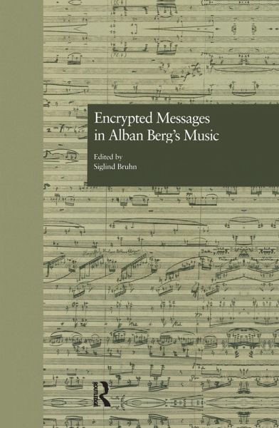 Encrypted Messages in Alban Berg's Music (eBook, ePUB) Encrypted Messages in Alban Berg's Music (eBook, ePUB)