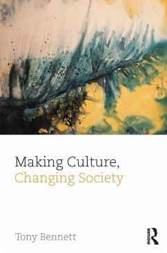 Making Culture, Changing Society (eBook, PDF) - Bennett, Tony