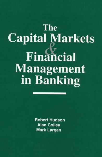 The Capital Markets and Financial Management in Banking (eBook, PDF) The Capital Markets and Financial Management in Banking (eBook, PDF)