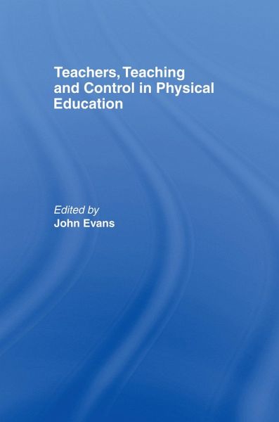 Teachers, Teaching and Control in Physical Education (eBook, ePUB) Teachers, Teaching and Control in Physical Education (eBook, ePUB)