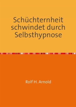 Schüchternheit schwindet durch Selbsthypnose (eBook, ePUB) - Arnold, Rolf H.