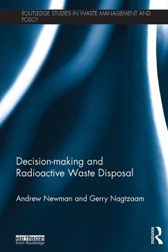 Decision-making and Radioactive Waste Disposal (eBook, PDF) - Newman, Andrew; Nagtzaam, Gerry