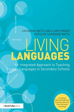 Living Languages: An Integrated Approach to Teaching Foreign Languages in Secondary Schools (eBook, PDF) - Watts, Catherine; Forder, Clare