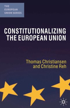 Constitutionalizing the European Union (eBook, PDF) - Christiansen, Thomas; Reh, Christine