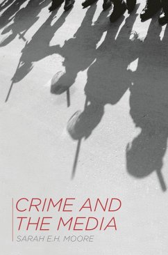 Crime and the Media (eBook, PDF) - Moore, Sarah E. H.