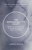 The Psychoanalytic Craft (eBook, PDF) The Psychoanalytic Craft (eBook, PDF)