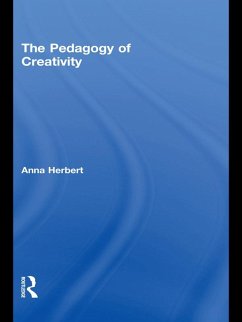 The Pedagogy of Creativity (eBook, PDF) - Herbert, Anna