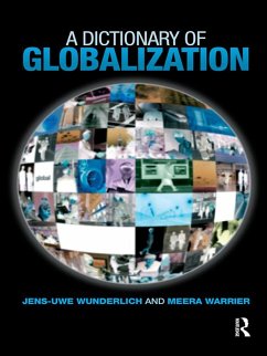 A Dictionary of Globalization (eBook, ePUB) - Wunderlich, Jens-Uwe; Warrier, Meera