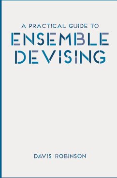 A Practical Guide to Ensemble Devising (eBook, PDF) - Robinson, Davis