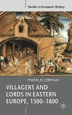 Villagers and Lords in Eastern Europe, 1300-1800 (eBook, PDF)