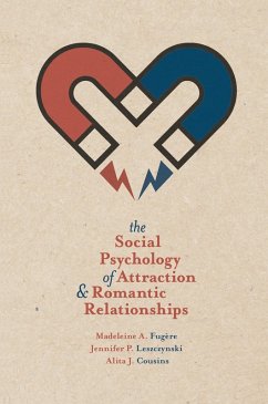 The Social Psychology of Attraction and Romantic Relationships (eBook, PDF) - Fugère, Madeleine A.; Leszczynski, Jennifer P.; Cousins, Alita J.