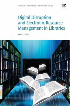 Digital Disruption and Electronic Resource Management in Libraries (eBook, ePUB) - Patra, Nihar K.