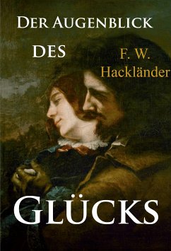 Der Augenblick des Glücks (eBook, ePUB) - Hackländer, F. W.