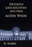 Detektivgeschichten aus dem alten Wien (eBook, ePUB)