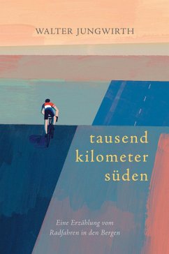 Tausend Kilometer Süden (eBook, ePUB) - Jungwirth, Walter