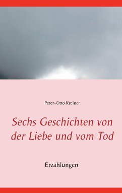 Sechs Geschichten von der Liebe und vom Tod (eBook, ePUB)