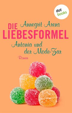 Antonia und der Mode-Zar / Die Liebesformel Bd.4 (eBook, ePUB) - Arens, Annegrit