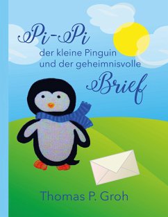 Pi-Pi der kleine Pinguin und der geheimnisvolle Brief (eBook, ePUB)