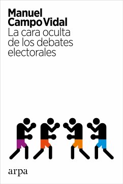 La cara oculta de los debates electorales (eBook, ePUB) - Campo Vidal, Manuel