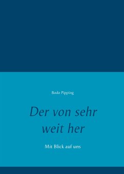 Der von sehr weit her (eBook, ePUB) - Pipping, Bodo