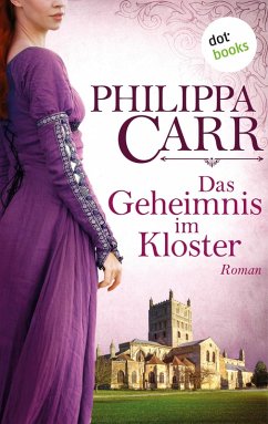 Das Geheimnis im Kloster / Die Töchter Englands Bd.1 (eBook, ePUB) - Carr, Philippa