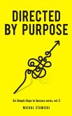 Directed by Purpose (Six Simple Steps to Success, #5) (eBook, ePUB)