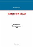 IKUISUUDESTA AIKAAN (eBook, ePUB)