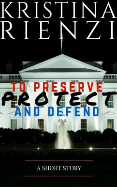 Cover To Preserve, Protect and Defend: A Short Story (eBook, ePUB)