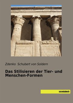 Das Stilisieren der Tier- und Menschen-Formen - Schubert von Soldern, Zdenko