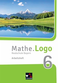 Mathe.Logo 6 Arbeitsheft Neu Realschule Bayern - Beyer, Dagmar; Forte, Attilio; Kleine, Michael; Ludwig, Matthias; Weixler, Patricia; Weixler, Simon