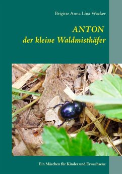 Anton der kleine Waldmistkäfer (eBook, ePUB) - Wacker, Brigitte Anna Lina