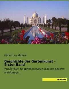 Geschichte der Gartenkunst - Erster Band - Gothein, Marie Luise