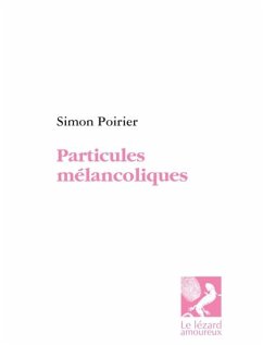 Particules melancoliques (eBook, PDF) - Poirier, Simon