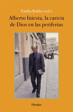 Alberto Iniesta: La caricia de Dios en las periferias (eBook, ePUB) - Robles, Emilia