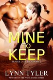 Mine to Keep (Fraser Lake Pack, #2) (eBook, ePUB)