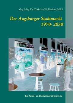 Der Augsburger Stadtmarkt im Vergleich - Wolfsteiner, Christian