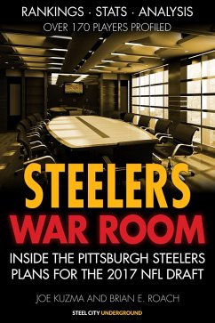 Steelers War Room   Inside The Pittsburgh Steelers plans for the 2017 NFL Draft (eBook, ePUB) - Kuzma, Joe; Roach, Brian E