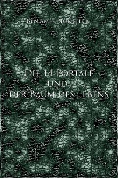 Die 14 Portale und der Baum des Lebens (eBook, ePUB) - Hornfeck, Benjamin
