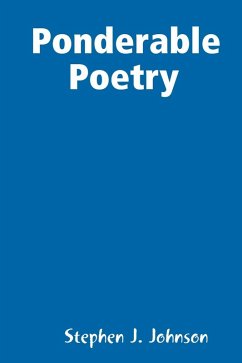 Ponderable Poetry (eBook, ePUB) - Johnson, Stephen J.