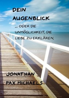 Dein Augenblick (eBook, ePUB) - Michaels, Jonathan Pax