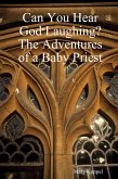 Can You Hear God Laughing : The Adventures of a Baby Priest (eBook, ePUB)