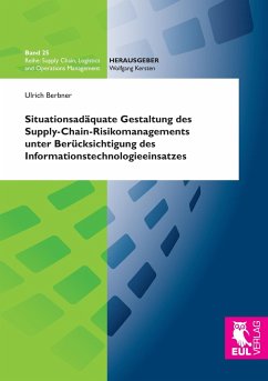 Situationsadäquate Gestaltung des Supply-Chain-Risikomanagements unter Berücksichtigung des Informationstechnologieeinsatzes