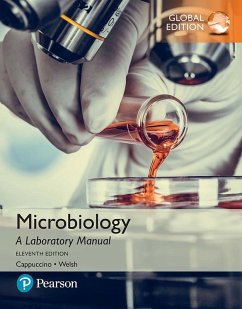 Microbiology: A Laboratory Manual, Global Edition (eBook, PDF) - Cappuccino, James G.; Welsh, Chad T.