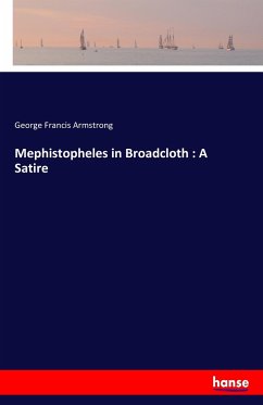 Mephistopheles in Broadcloth : A Satire - Armstrong, George Francis
